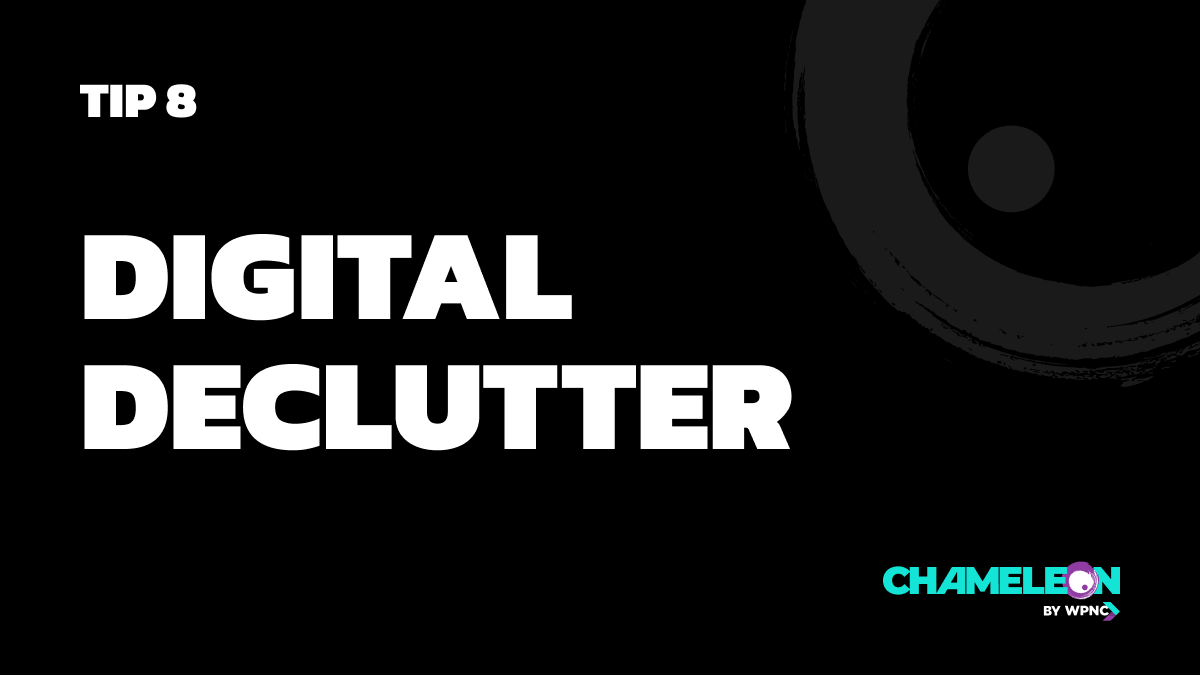 Tip 8: Digital Declutter