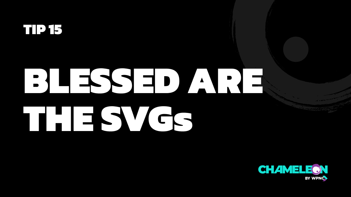 Tip 15: Blessed are the SVGs