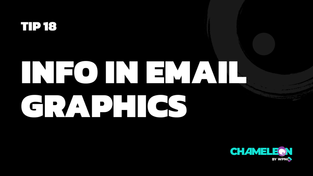 Tip 18. Don't hide info in your email graphics