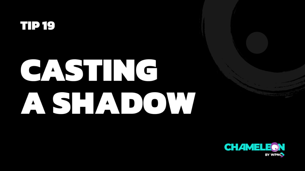 Tip 19. Casting a shadow