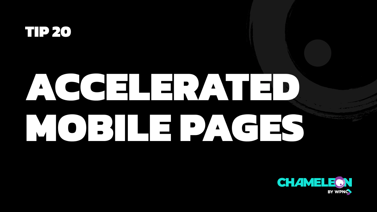 Tip 20: Accelerated Mobile Pages