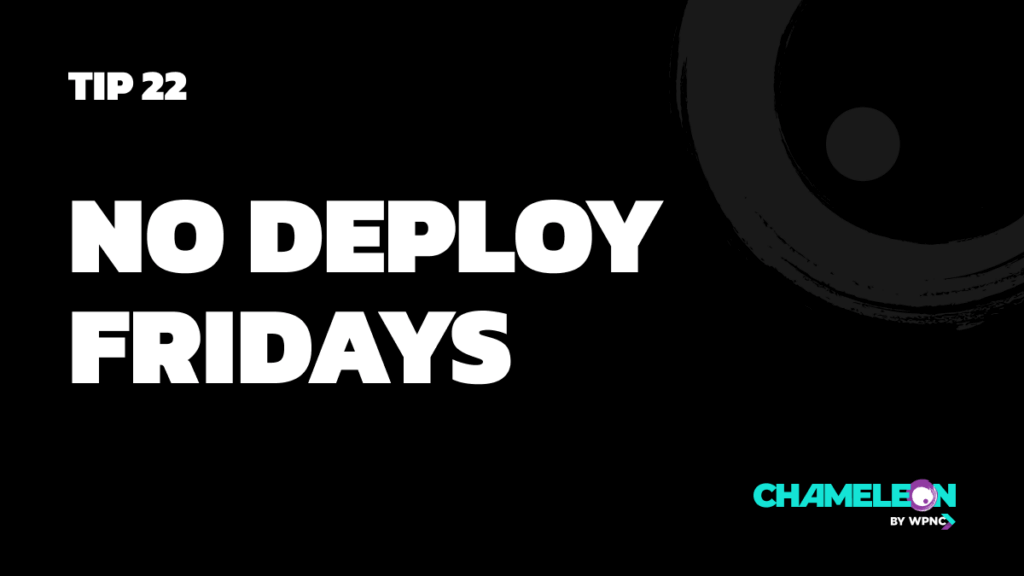 Tip 22. No deploy fridays